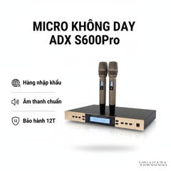 Micro không dây ADX S600 Pro - S800 Pro - hát nhẹ - chống hú - phiên bản