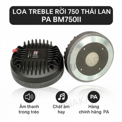 Loa treble rời 750 Thái Lan PA BM750ll chính hãng