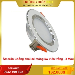 Âm trần Chống chói đế mỏng 5w viền trắng