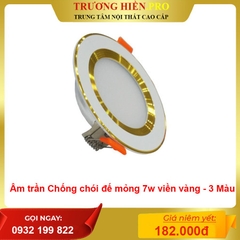 Âm trần Chống chói đế mỏng 7w viền vàng