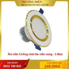 Âm trần Chống chói 9W viền vàng