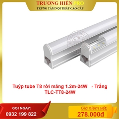 Tuýp tube T8 rời máng 1.2m-24W
