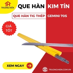 Que hàn tig thép Kim Tín Gemini 70S