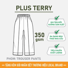 GIA CÔNG PHÔI QUẦN TROUSER TRƠN [PLUS TERRY] PHOM UNISEX BASIC_MÀU THEO YÊU CẦU