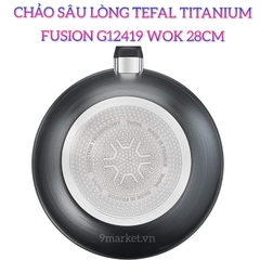 Chảo Sâu Lòng Tefal Titanium Fusion G12419 Wok 28cm