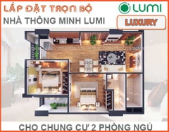 Trọn bộ Nhà thông minh Lumi Luxury chung cư 2PN