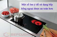 Một số lưu ý để sử dụng bếp hồng ngoại được an toàn hơn