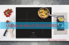 Giá bếp từ Bosch PUC631BB2E mới 2019