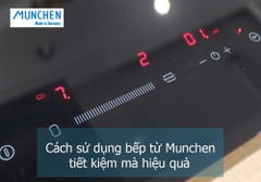 Cách sử dụng bếp từ Munchen tiết kiệm mà hiệu quả hơn