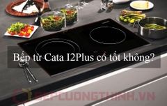 Bếp từ Cata I2plus có tốt không ?