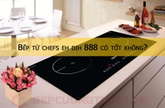 Bếp từ Chefs EH DIH888 có tốt không ?