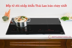 Bếp từ đôi nhập khẩu Thái Lan bán chạy nhất .