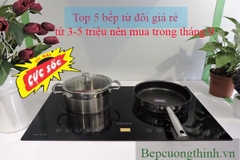 Top 5 bếp từ đôi giá rẻ từ 3-5 triệu nên mua trong tháng 9.