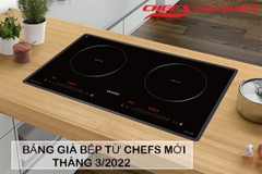 Bảng giá bếp từ Chefs mới tháng 3/2022