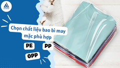 Chọn chất liệu bao bì may mặc phù hợp: PE, PP hay OPP?
