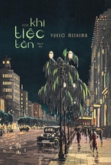 Khi Tiệc Tàn - Yukio Mishima