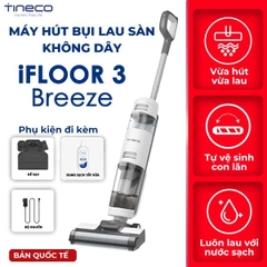 MÁY HÚT BỤI LAU SÀN KHÔ VÀ ƯỚT TINECO IFLOOR 3 BREEZE COMPLETE – BẢN QUỐC TẾ