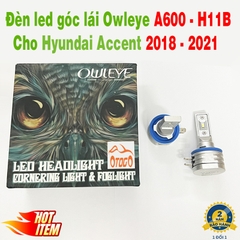 Đèn led góc lái khi vào cua Owleye A600 chân H11B chuyên dụng cho Hyundai Accent 2018 - 2021