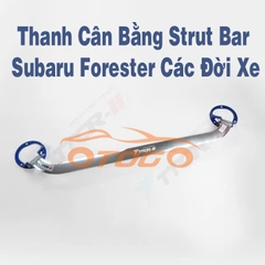 Thanh Cân Bằng Strut Bar Subaru Forester Các Đời Xe