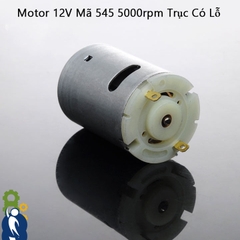 Motor 12V Mã 545 5000rpm Trục Có Lỗ
