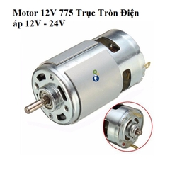 Motor 775 12V Trục Tròn, 18000rpm bảo hành 1 tháng, đổi mới nếu hư lỗi
