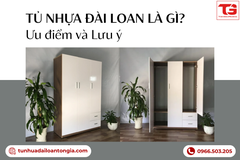 Tủ nhựa Đài Loan là gì? Ưu điểm, lưu ý khi chọn mua