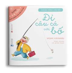 Ehon Chúng mình lớn rồi: Đi câu cá với bố
