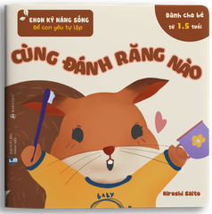 Để con yêu tự lập - Cùng đánh răng nào