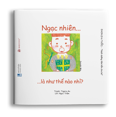 Ehon Cảm xúc: Ngạc nhiên là như thế nào nhỉ?