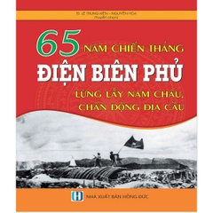 Sách 65 năm chiến thắng Điện Biên Phủ - Lừng lẫy năm châu, chấn động địa cầu