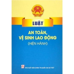 Sách - Luật An Toàn, Vệ Sinh Lao Động (Hiện Hành)