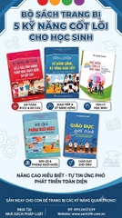 BỘ 5 SÁCH DÀNH CHO QUÝ THẦY CÔ VÀ PHỤ HUYNH VỀ BẢO VỆ VÀ ĐỒNG HÀNH CÙNG CON TOÀN DIỆN