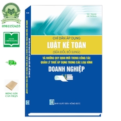 Chỉ Dẫn Áp Dụng Luật Kế Toán (Sửa Đổi, Bổ Sung) Và Những Quy Định Mới Trong Công Tác Quản Lý Thuế...