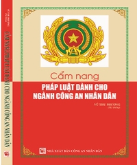 CẨM NANG PHÁP LUẬT DÀNH CHO NGÀNH CÔNG AN NHÂN DÂN