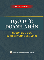 Combo 3 cuốn sách Pháp Luật Doanh Nghiệp – Từ Đăng Ký Thành Lập Đến Vận Hành + Đạo Đức Doanh Nhân – Nguồn Gốc Của Sự Thịnh Vượng Bền Vững + Tài Chính Cá Nhân Tại Việt Nam – Lý Luận Và Thực Tiễn