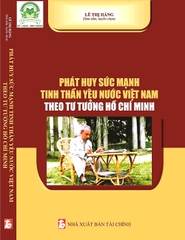 Phát huy sức mạnh tinh thần yêu nước Việt Nam theo tư tưởng Hồ Chí Minh