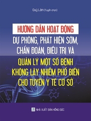 Hướng dẫn hoạt động dự phòng, phát hiện sớm, chẩn đoán, điều trị và quản lý một số bệnh không lây nhiễm phổ biến cho tuyến y tế cơ sở