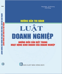 HƯỚNG DẪN THI HÀNH LUẬT DOANH NGHIỆP NHỮNG ĐIỀU CẦN BIẾT TRONG HOẠT ĐỘNG KINH DOANH CỦA DOANH NGHIỆP 