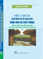 Tài Liệu Công Tác Thư Viện, Tiêu Chuẩn Thư Viện Cơ Sở Giáo Dục Mầm Non Và Phổ Thông - Hướng Dẫn Hoạt Động Thư Viện Lưu Động, Luân Chuyển Tài Nguyên Thông Tin