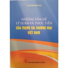 Sách - Những Vấn Đề Lý Luận Và Thực Tiễn Của Trọng Tài Thương Mại Việt Nam