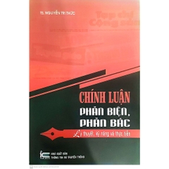 Sách - Chính Luận Phản Biện, Phản Bác - Lý Thuyết, Kỹ Năng Và Thực Tiễn