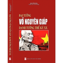 Sách - Đại Tướng Võ Nguyên Giáp - Danh Tướng Thế Kỷ XX