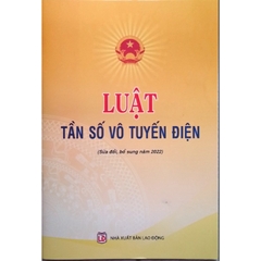 Sách - Luật Tần Số Vô Tuyến Điện (Sửa đổi, bổ sung năm 2022)