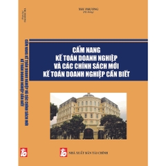 Sách - Cẩm nang kế toán doanh nghiệp và các chính sách mới kế toán doanh nghiệp cần biết