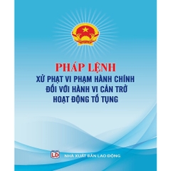 Sách - Pháp Lệnh Xử Phạt Vi Phạm Hành Chính Đối Với Hành Vi Cản Trở Hoạt Động Tố Tụng