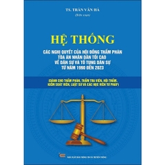 Sách - Hệ Thống Các Nghị Quyết Của Hội Đồng Thẩm Phán Tòa Án Nhân Dân Tối Cao 1986 - 2023 (bộ 3 quyển)
