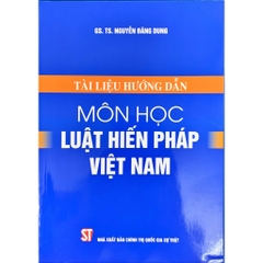 Sách - Tài liệu hướng dẫn môn học Luật Hiến pháp Việt Nam