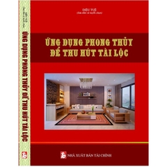 Sách - Ứng Dụng Phong Thủy Để Thu Hút Tài Lộc