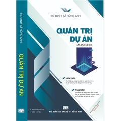 Sách - Quản Trị Dự Án (TS. Đinh Bá Hùng Anh)