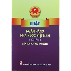 Sách - Luật Ngân Hàng Nhà Nước Việt Nam (Hiện Hành) (Sửa Đổi, Bổ Sung Năm 2022)